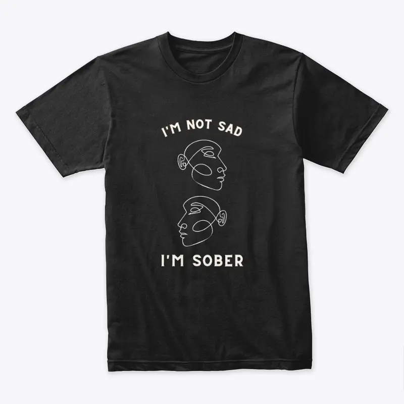 I'M NOT SAD I'M SOBER